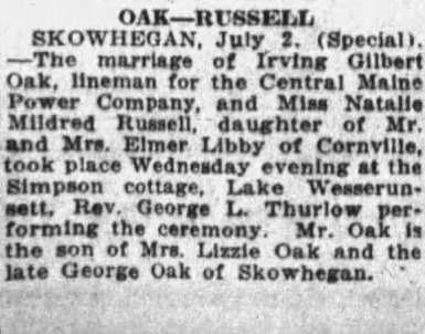 Evening Express, Portland, Maine, July 1925: marriage notice of Irving Gilbert Oak and Natalie Mildred Russell, dated at Skowhegan on July 2. It describes him as a lineman for the Central Maine Power Company.